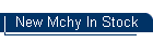 New Mchy In Stock